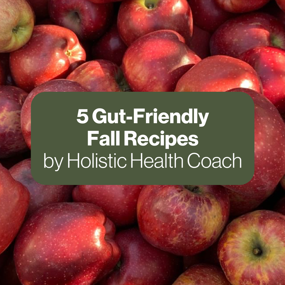 5 Gut-Friendly Fall Recipes by Holistic Health Coach