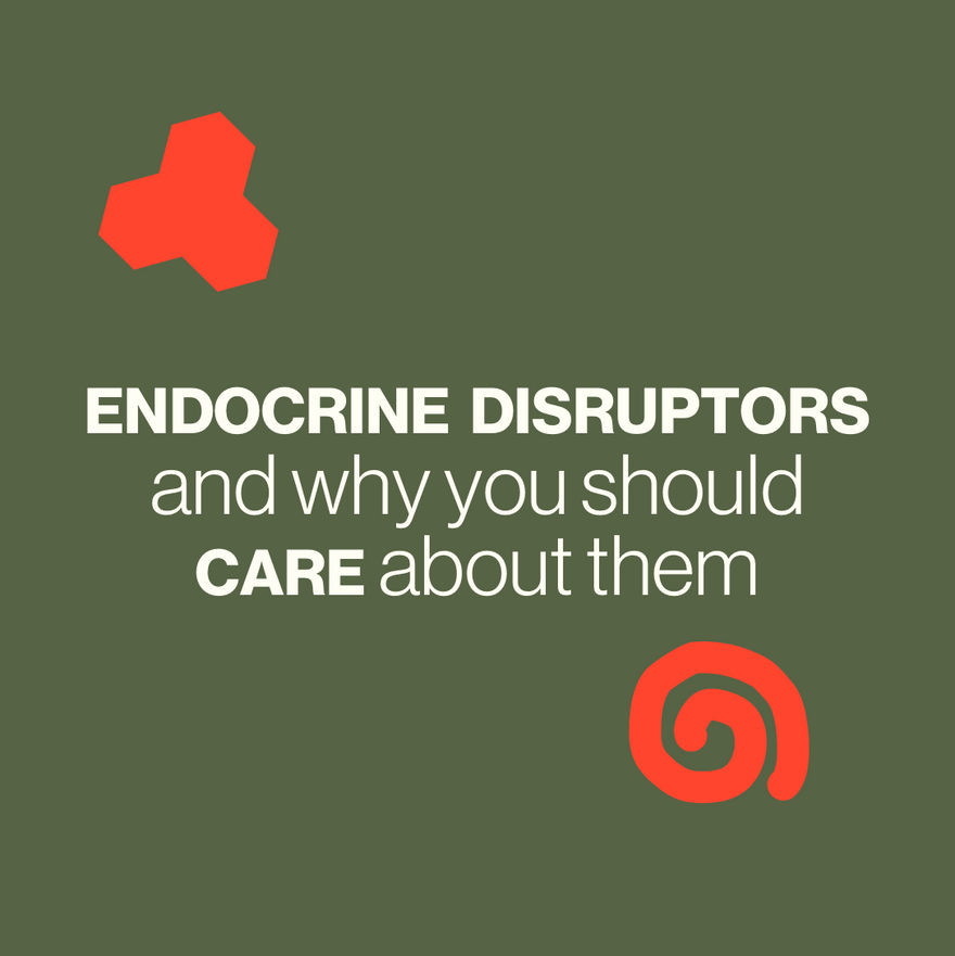 Endocrine disruptors and why you should care about them